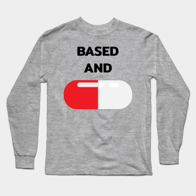 Based and red pilled red pill capsule with quote Long Sleeve T-Shirt by FOGSJ
